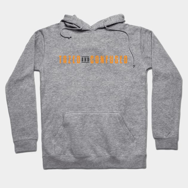 Tazed The Name Hoodie by TazedandConfused